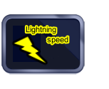 Lightning 
          speed